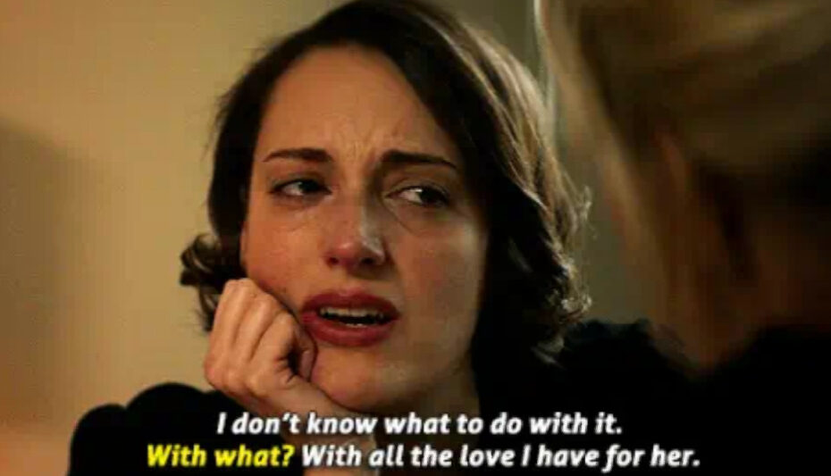 A imagem apresenta uma frase de Fleabag, em que ela diz que não sabe o que fazer com o amor que sentia por sua mãe